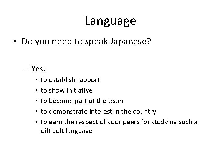 Language • Do you need to speak Japanese? – Yes: • • • to