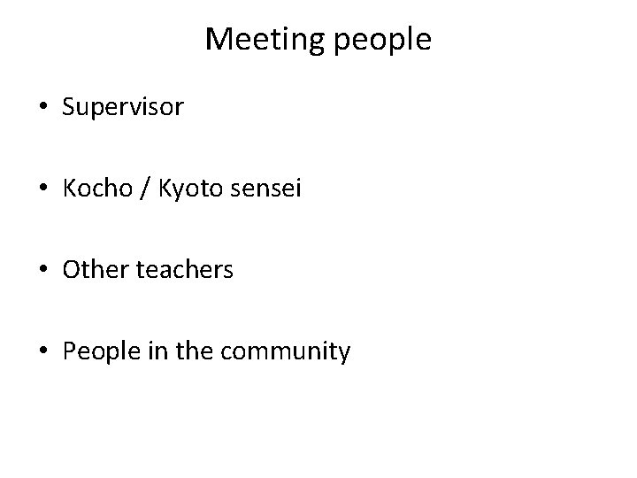 Meeting people • Supervisor • Kocho / Kyoto sensei • Other teachers • People