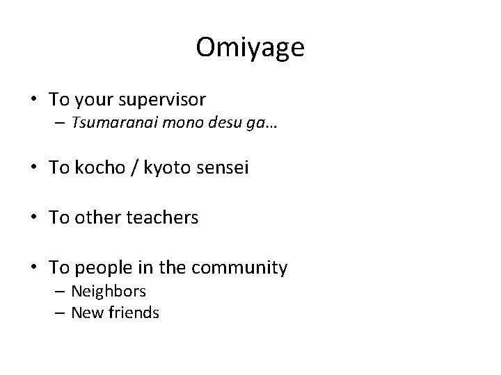 Omiyage • To your supervisor – Tsumaranai mono desu ga… • To kocho /
