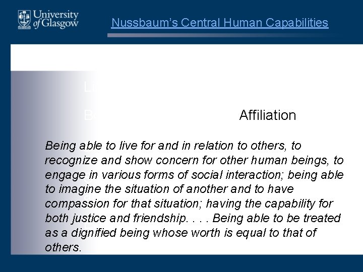 Nussbaum’s Central Human Capabilities Life Practical reason Bodily health Affiliation Being able to live