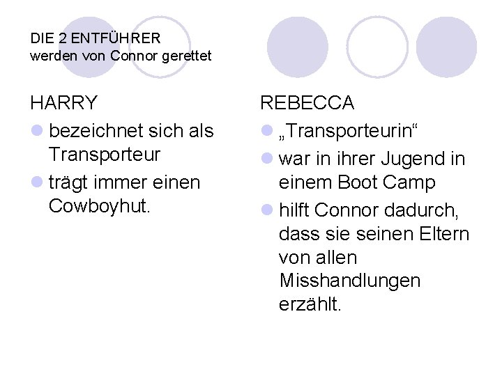 DIE 2 ENTFÜHRER werden von Connor gerettet HARRY l bezeichnet sich als Transporteur l