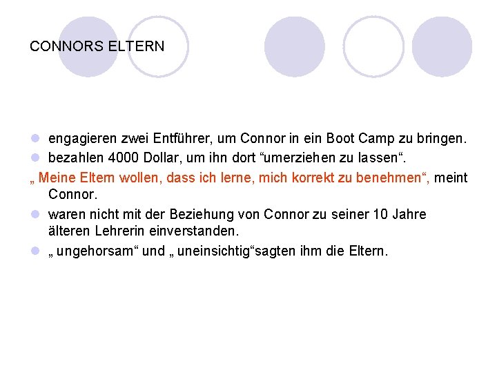 CONNORS ELTERN l engagieren zwei Entführer, um Connor in ein Boot Camp zu bringen.