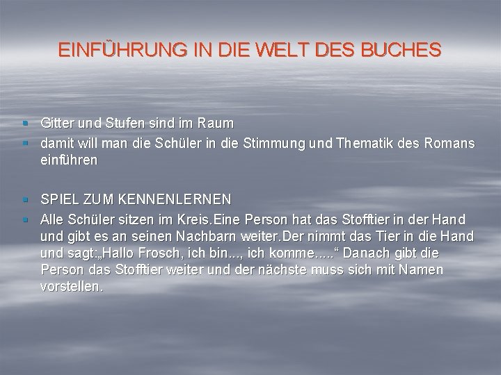 EINFÜHRUNG IN DIE WELT DES BUCHES § Gitter und Stufen sind im Raum §