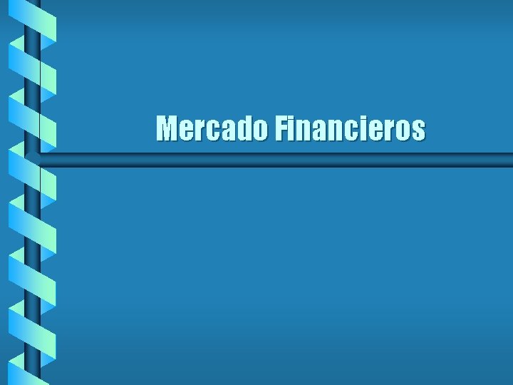 Mercado Financieros Mercado Financieros