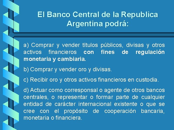 El Banco Central de la Republica Argentina podrá: a) Comprar y vender títulos públicos,