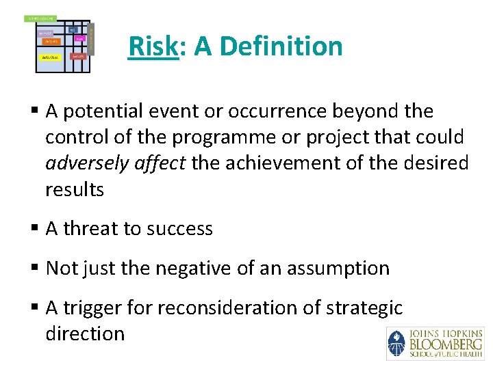 Risk: A Definition § A potential event or occurrence beyond the control of the