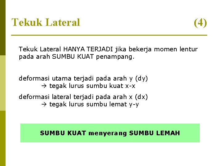 Tekuk Lateral (4) Tekuk Lateral HANYA TERJADI jika bekerja momen lentur pada arah SUMBU