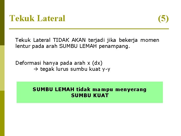 Tekuk Lateral (5) Tekuk Lateral TIDAK AKAN terjadi jika bekerja momen lentur pada arah