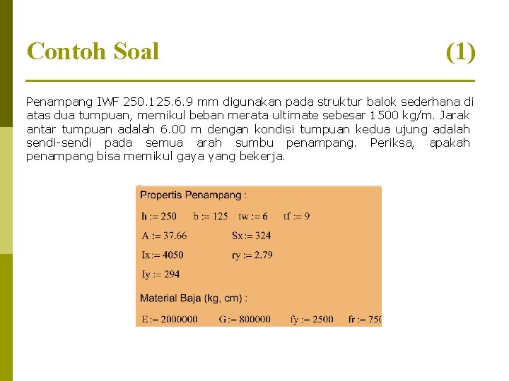 Contoh Soal (1) Penampang IWF 250. 125. 6. 9 mm digunakan pada struktur balok