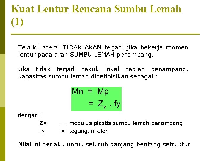 Kuat Lentur Rencana Sumbu Lemah (1) Tekuk Lateral TIDAK AKAN terjadi jika bekerja momen