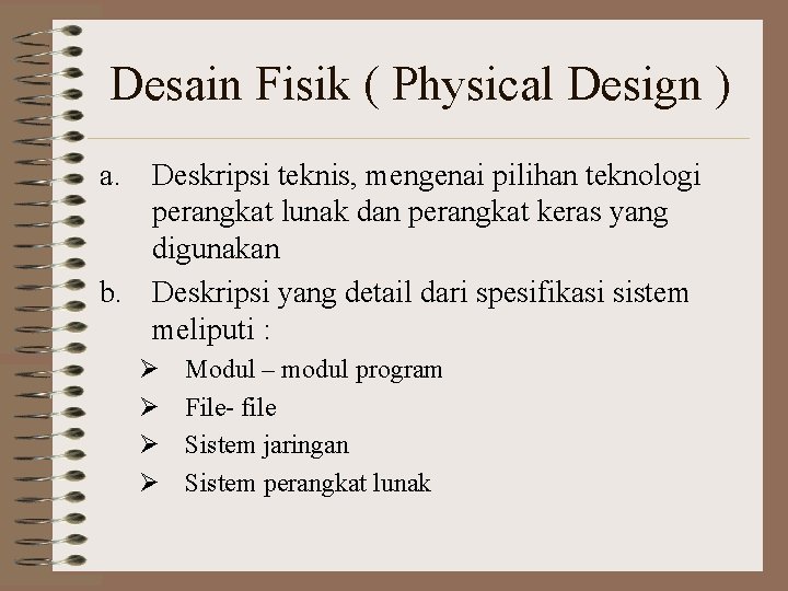 Desain Fisik ( Physical Design ) a. Deskripsi teknis, mengenai pilihan teknologi perangkat lunak