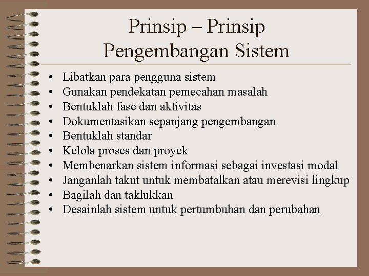 Prinsip – Prinsip Pengembangan Sistem • • • Libatkan para pengguna sistem Gunakan pendekatan