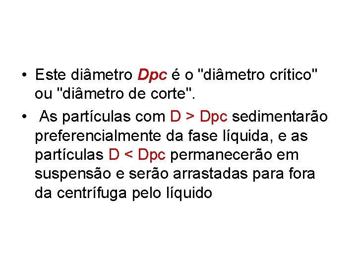 • Este diâmetro Dpc é o "diâmetro crítico" ou "diâmetro de corte". •