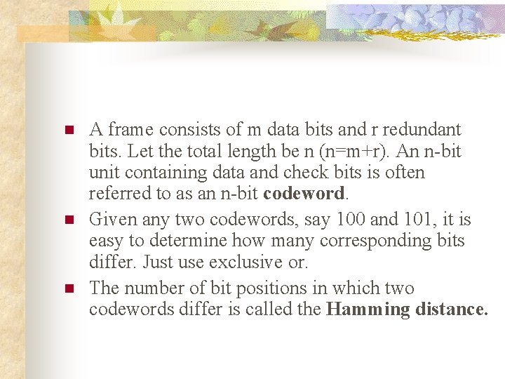 n n n A frame consists of m data bits and r redundant bits.