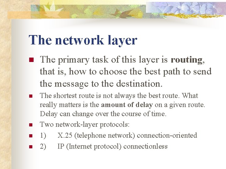 The network layer n The primary task of this layer is routing, that is,