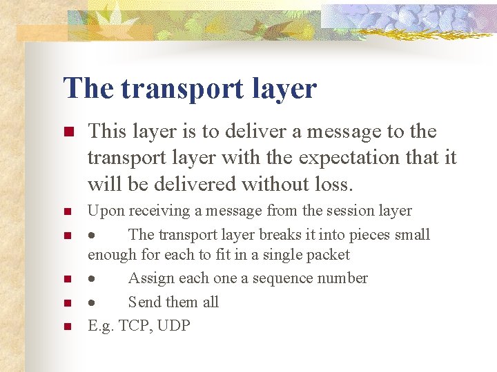 The transport layer n This layer is to deliver a message to the transport