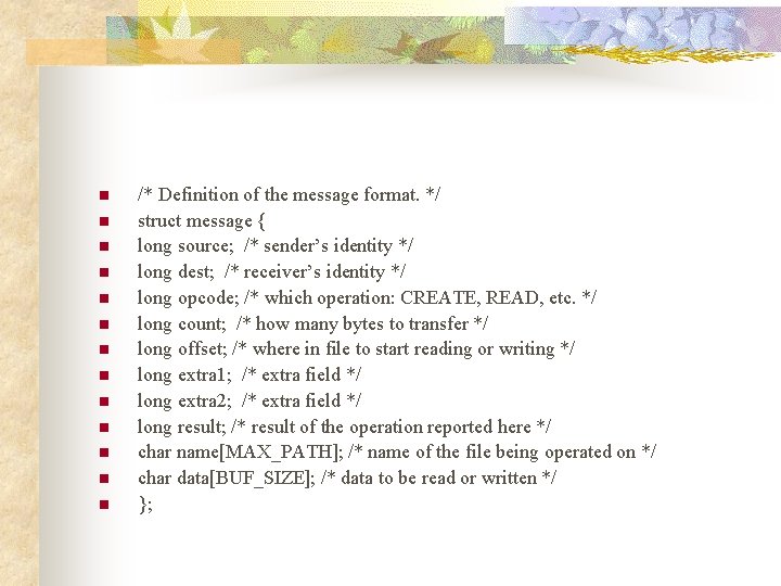 n n n n /* Definition of the message format. */ struct message {