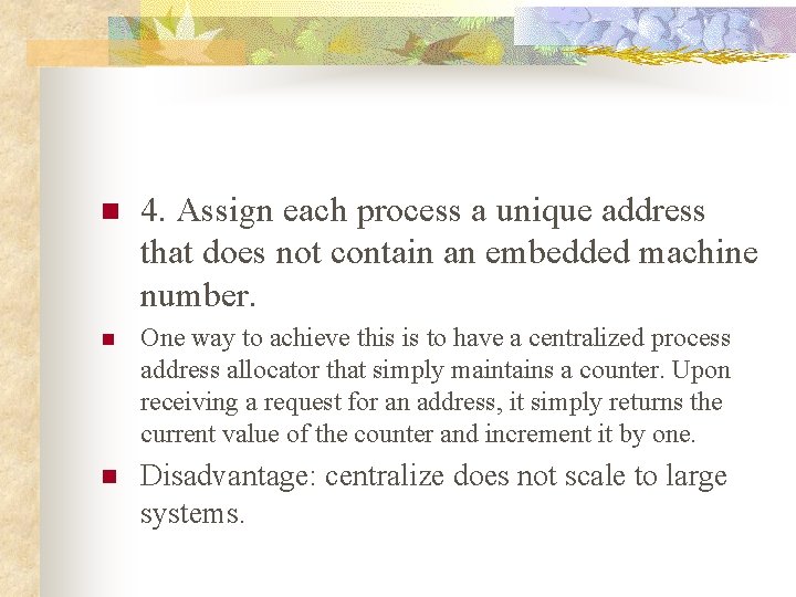 n 4. Assign each process a unique address that does not contain an embedded