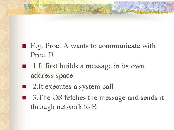 n n E. g. Proc. A wants to communicate with Proc. B 1. It