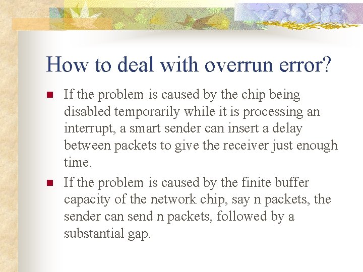 How to deal with overrun error? n n If the problem is caused by