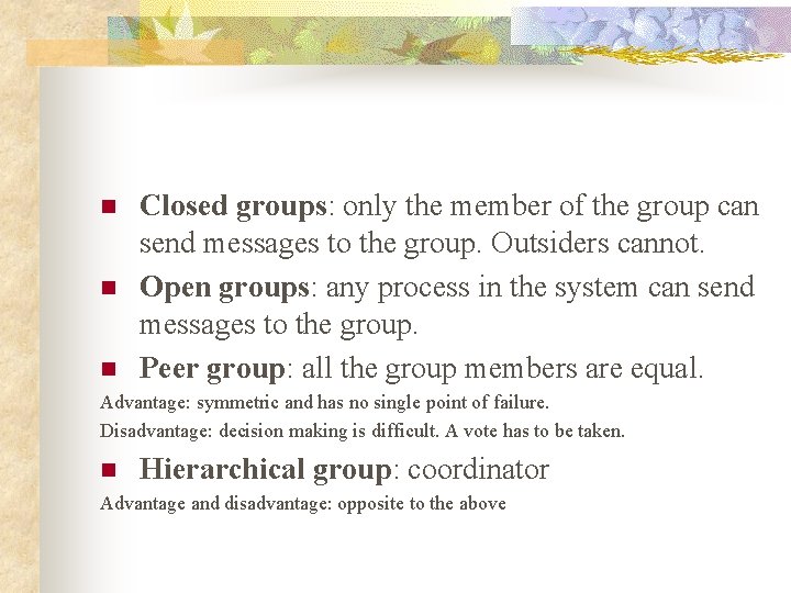 n n n Closed groups: only the member of the group can send messages