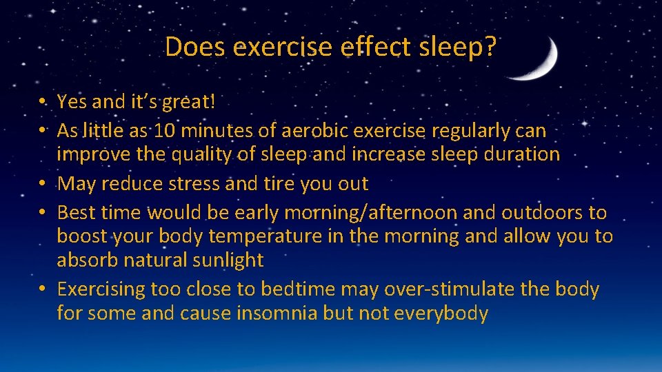 Does exercise effect sleep? • Yes and it’s great! • As little as 10