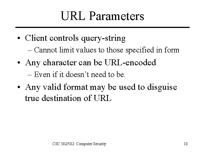 URL Parameters • Client controls query-string – Cannot limit values to those specified in