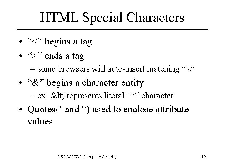 HTML Special Characters • “<“ begins a tag • “>” ends a tag –
