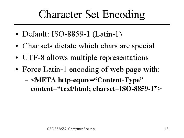 Character Set Encoding • • Default: ISO-8859 -1 (Latin-1) Char sets dictate which chars