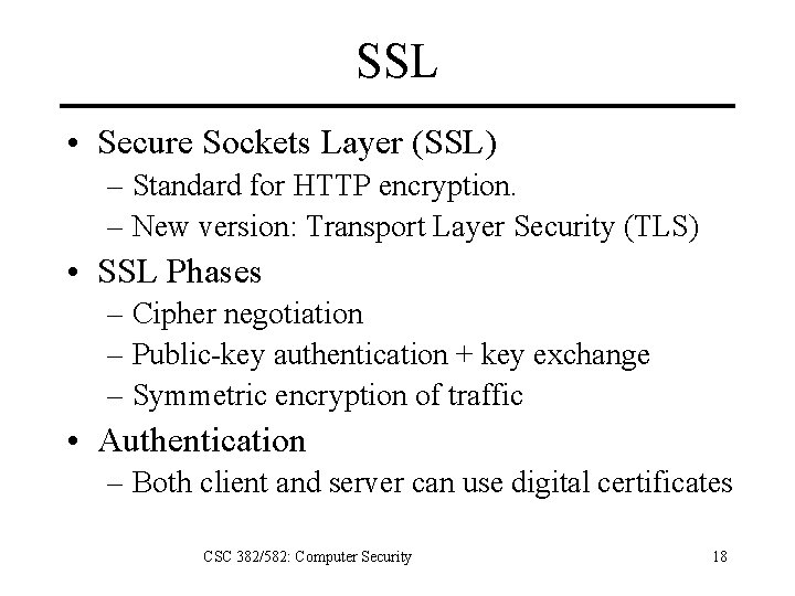 SSL • Secure Sockets Layer (SSL) – Standard for HTTP encryption. – New version: