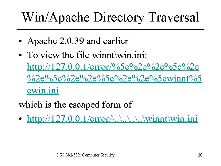 Win/Apache Directory Traversal • Apache 2. 0. 39 and earlier • To view the
