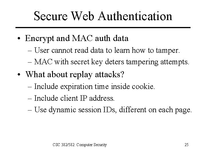 Secure Web Authentication • Encrypt and MAC auth data – User cannot read data