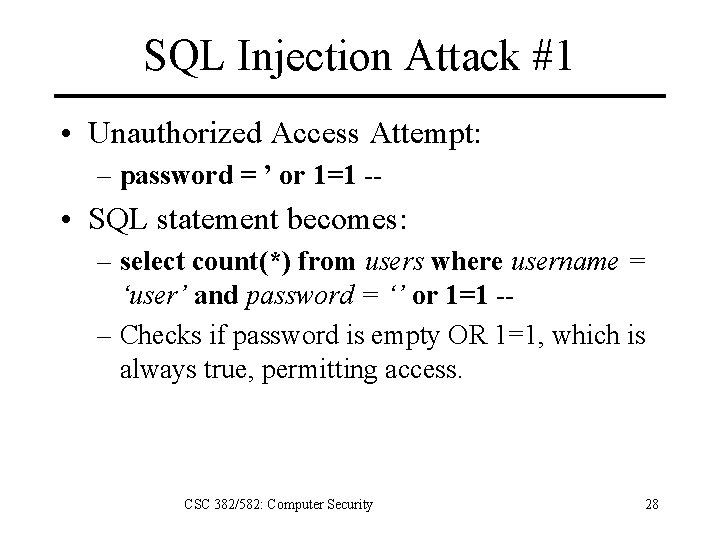 SQL Injection Attack #1 • Unauthorized Access Attempt: – password = ’ or 1=1