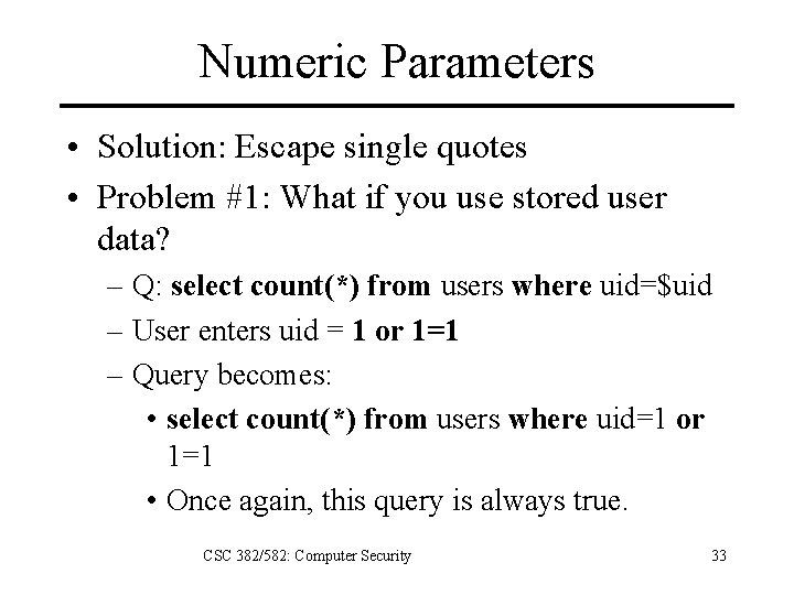 Numeric Parameters • Solution: Escape single quotes • Problem #1: What if you use