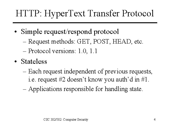 HTTP: Hyper. Text Transfer Protocol • Simple request/respond protocol – Request methods: GET, POST,