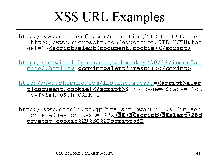 XSS URL Examples http: //www. microsoft. com/education/? ID=MCTN&target =http: //www. microsoft. com/education/? ID=MCTN&tar get="><script>alert(document.