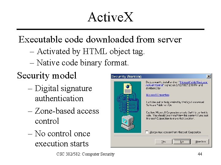 Active. X Executable code downloaded from server – Activated by HTML object tag. –