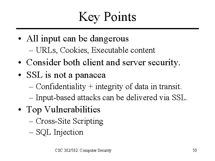 Key Points • All input can be dangerous – URLs, Cookies, Executable content •