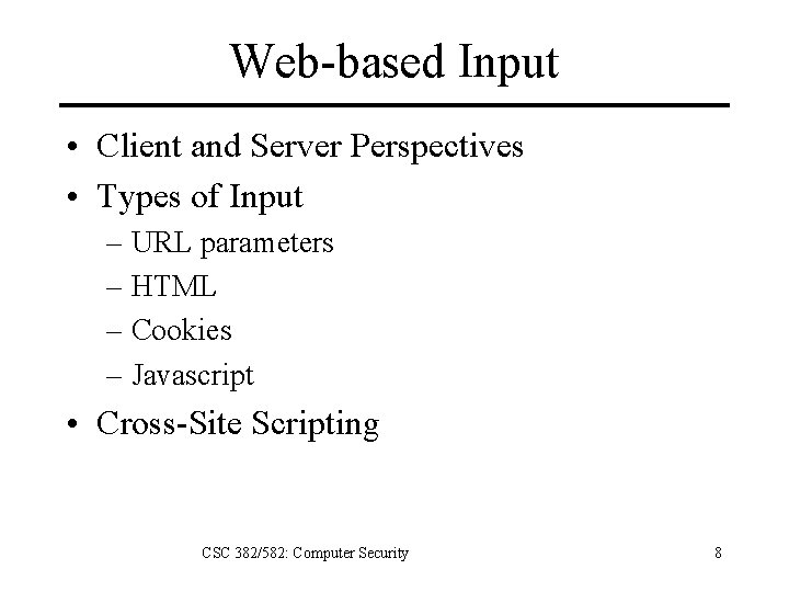 Web-based Input • Client and Server Perspectives • Types of Input – URL parameters