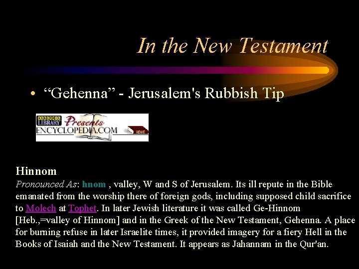 In the New Testament • “Gehenna” - Jerusalem's Rubbish Tip Hinnom Pronounced As: hnom