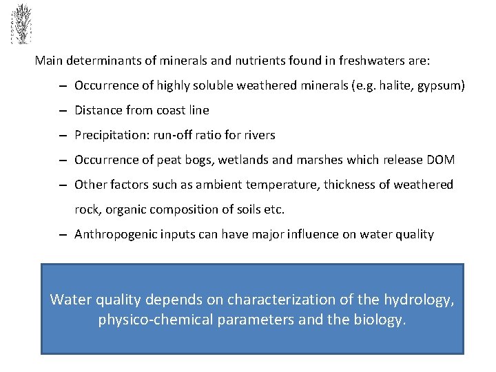 Main determinants of minerals and nutrients found in freshwaters are: – Occurrence of highly