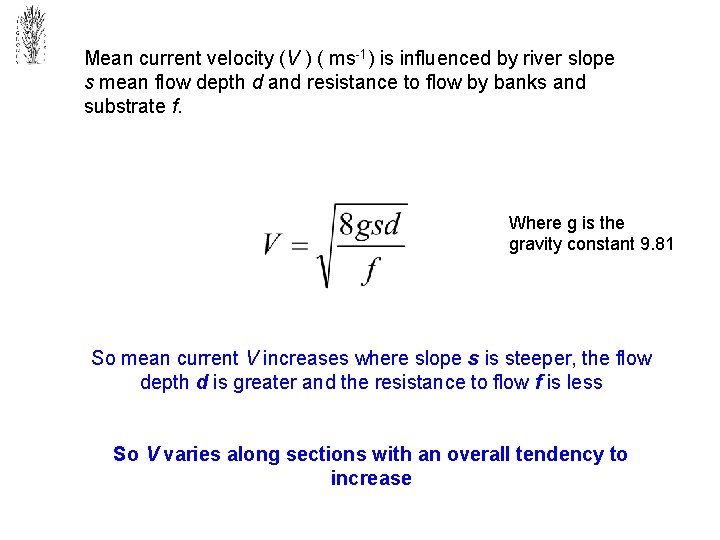Mean current velocity (V ) ( ms-1) is influenced by river slope s mean