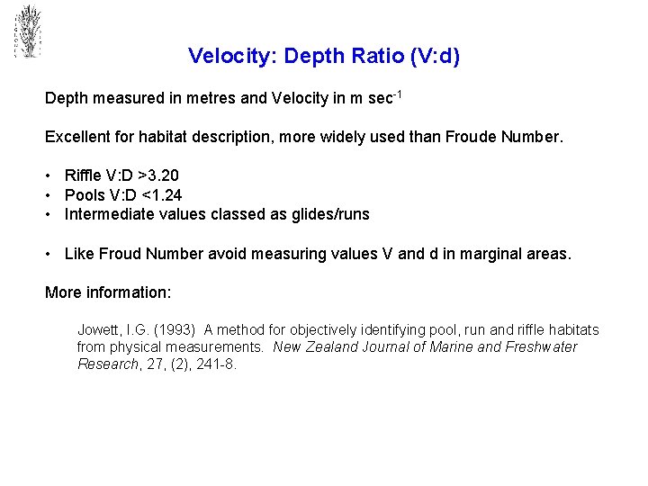 Velocity: Depth Ratio (V: d) Depth measured in metres and Velocity in m sec-1