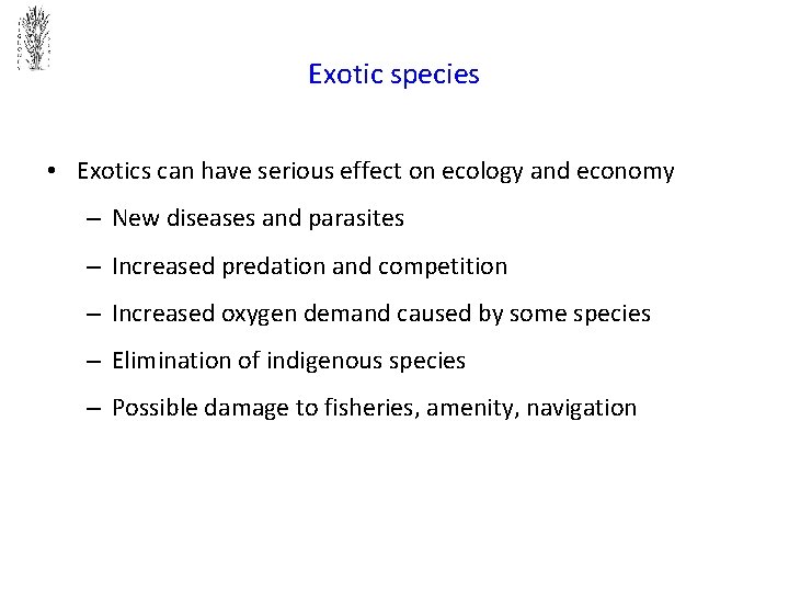 Exotic species • Exotics can have serious effect on ecology and economy – New