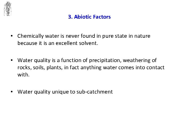 3. Abiotic Factors • Chemically water is never found in pure state in nature