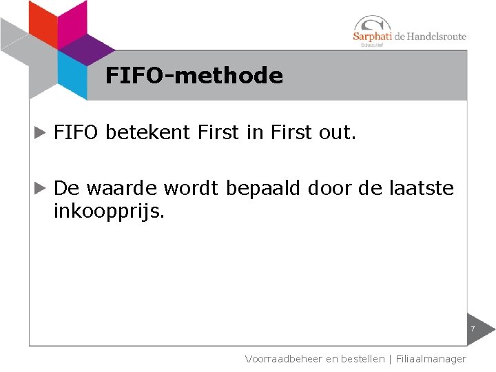 FIFO-methode FIFO betekent First in First out. De waarde wordt bepaald door de laatste