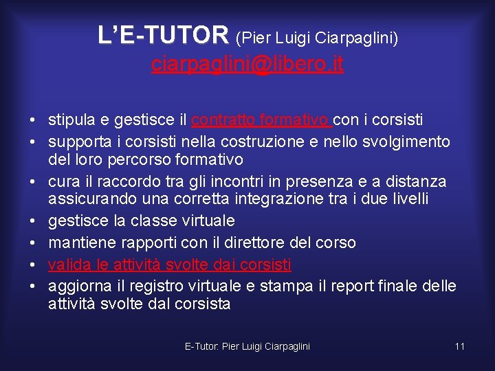 L’E-TUTOR (Pier Luigi Ciarpaglini) ciarpaglini@libero. it • stipula e gestisce il contratto formativo con