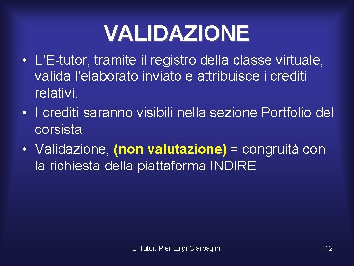 VALIDAZIONE • L’E-tutor, tramite il registro della classe virtuale, valida l’elaborato inviato e attribuisce