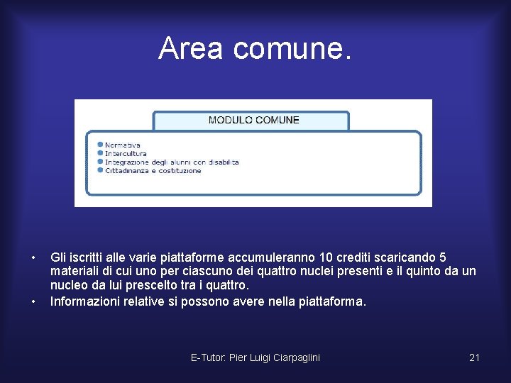 Area comune. • • Gli iscritti alle varie piattaforme accumuleranno 10 crediti scaricando 5