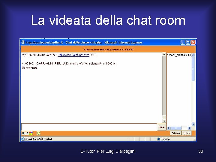 La videata della chat room E-Tutor: Pier Luigi Ciarpaglini 30 